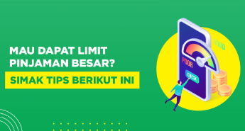 4 Tips Mendapatkan Limit Pinjaman Besar