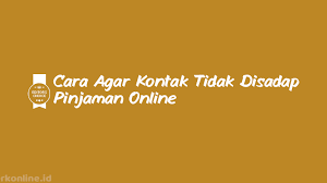 5 Tips Jitu agar Nomor Kontak Tidak Disadap Pinjaman Online 