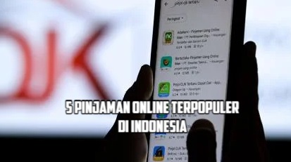 5 Aplikasi Pinjaman Online Terpopuler di Indonesia 2023, Terpercaya dan Menawarkan Keuntungan Bagi Nasabah!