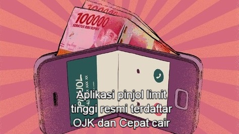 6 Aplikasi Pinjol Limit Tinggi Cepat Cair yang Aman Digunakan dan Resmi Terdaftar OJK