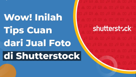 6 Cara Menjual Foto di Shutterstock dengan Mudah, Auto Cuan hingga Rp3,1 Juta