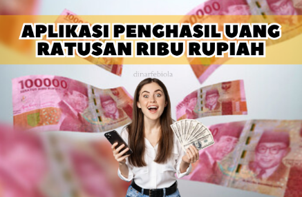 5 Aplikasi Penghasil Uang untuk Pelajar dan Mahasiswa, Bisa Nambah Uang Saku hingga Rp100 Ribu Sehari