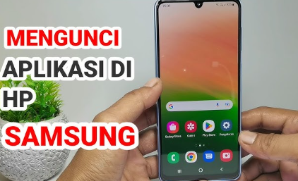 5 Cara Mengunci Aplikasi di Hp Samsung