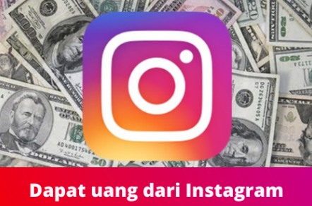 9 Cara Mendapatkan Uang Rp100 Ribu dari Instagram untuk Pemula