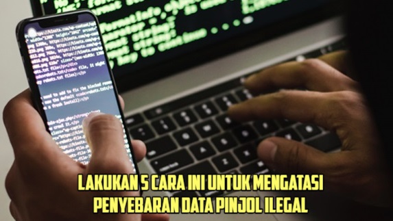 5 Cara Mengatasi Pinjol Ilegal Sebar Data yang Paling Efektif Digunakan, Nomor 3 Jangan Sampai Terlewatkan!