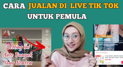 Ketahui 8 Cara Gampang Jualan di TikTok Live Ramai dan Menarik, Raihan Omset Minimal Rp2,5 Juta