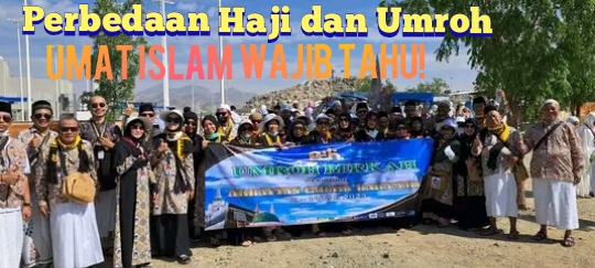 Umat Islam Wajib Tahu! Perbedaan Haji dan Umroh