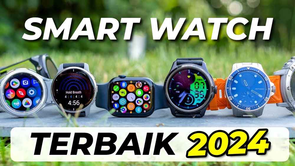 10 Smartwatch Terbaik 2024, Gabungan Teknologi dan Gaya 