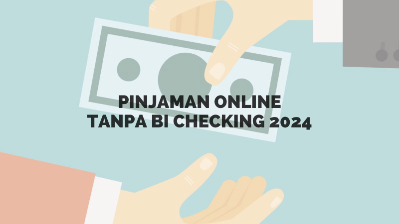 Tak Perlu Khawatir Riwayat Kredit Buruk, Berikut Pinjol Tanpa BI Checking 2024