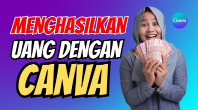 Mau Dapat Uang hingga Rp1 Juta Lebih? Pakai 9 Cara Menghasilkan Uang dari Aplikasi Canva Ini