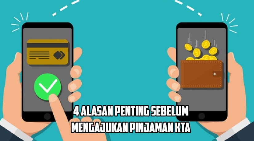 4 Alasan Menggunakan Pinjaman KTA Sebelum Mengajukan, Nomor 1 Jangan Sampai Terlewatkan!