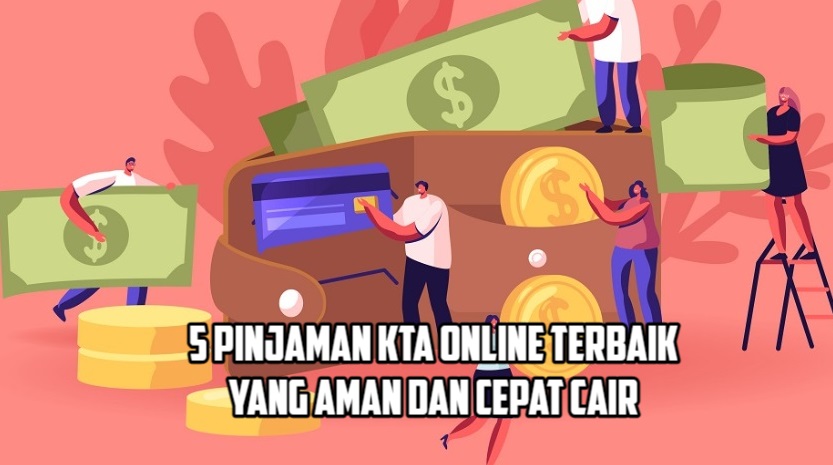 5 Platfrom Pinjaman KTA Online Terbaik dengan Syarat dan Proses Pencairan yang Mudah