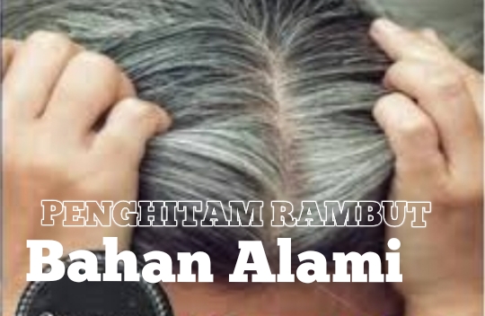 Rambut Hitam Permanen dengan Bahan Alami, Anda Wajib Coba!