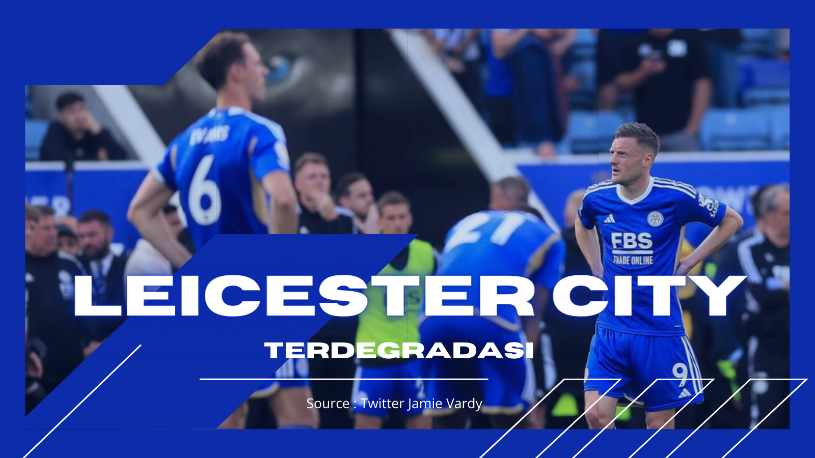 Daftar Tim Yang Terdegradasi Dari 5 Liga Top Eropa Musim 20222023 Leicester City Turun Kasta 