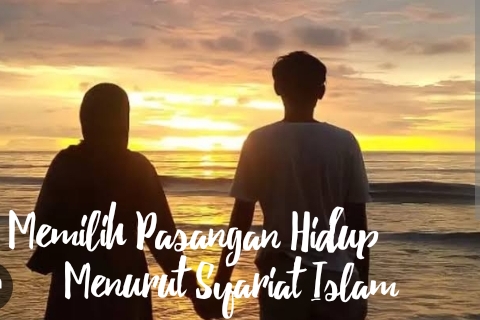 Bingung Memilih Pasangan Hidup? Begini Caranya Menurut Islam