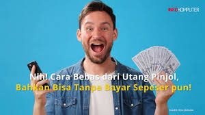 5 Cara Bebas dari Utang Pinjaman Online Tanpa Bayar Sepeserpun