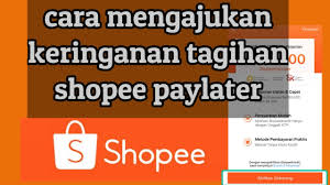 Cara Mengajukan Keringanan Pembayaran Shopee PayLater