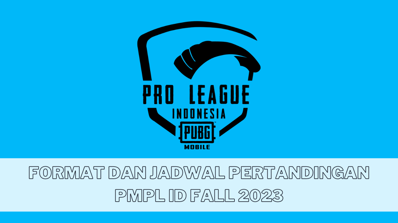 Siapa Konsisten Bakalan Juara! Ini Format dan Jadwal Pertandingan PMPL ID Fall 2023