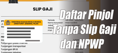 8 Pinjol Legal Tanpa NPWP dan Slip Gaji Resmi OJK