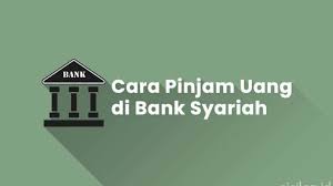 Syarat dan Cara Pengajuan Pinjaman di Bank Syariah Tanpa Jaminan dan Bebas Riba, Ketahui Manfaatnya!