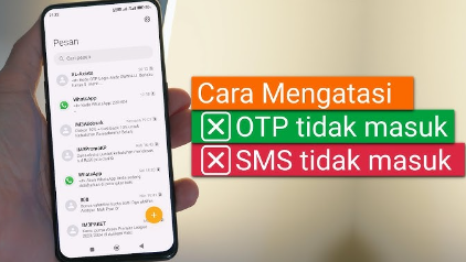 Cara Mengatasi Hp Yang Tidak Menerima SMS OTP