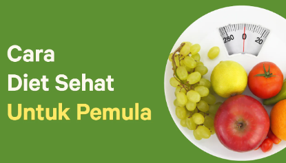 Tips Diet Sehat yang Efektif dan Aman untuk Pemula