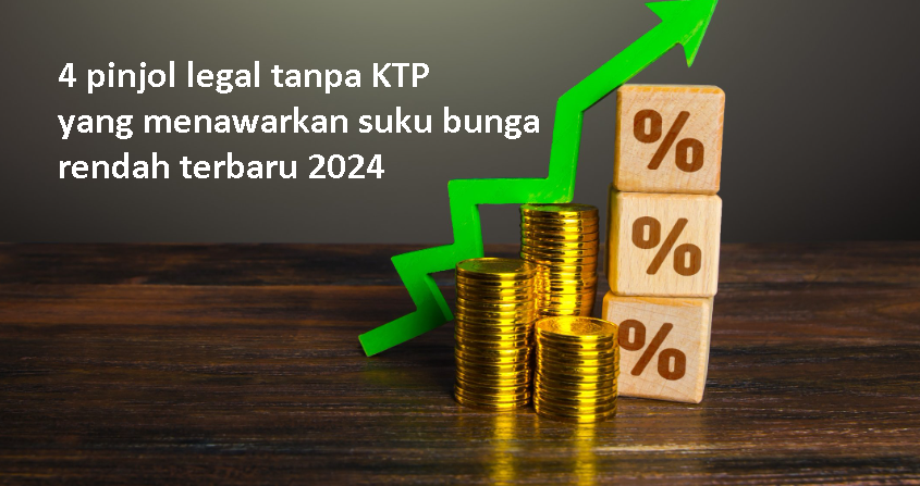 4 Pinjol Bunga Rendah Tanpa KTP yang Bisa Cair ke E-Wallet Terbaru 2024