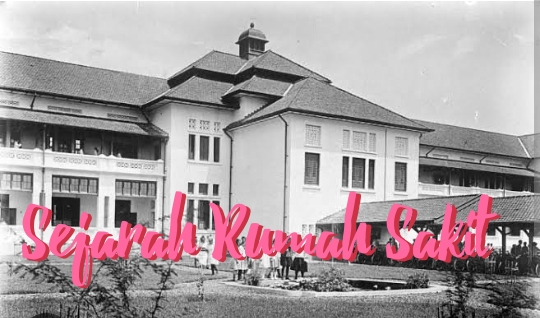  Sejak Kapan Ada Rumah Sakit? Ini Cerita Sejarah Tentang Rumah Sakit