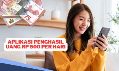 6 Daftar Aplikasi Penghasil Uang Rp500 Ribu per Hari