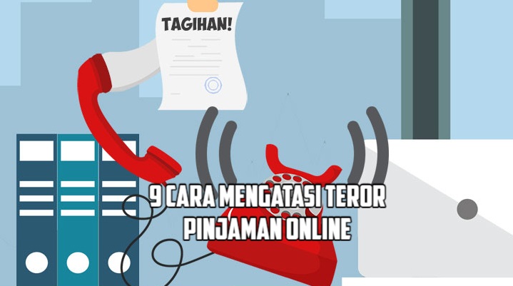 9 Cara Mengatasi Teror Pinjaman Online dan DC Lapangan, Nomor 1 Jangan Sampai Diabaikan!