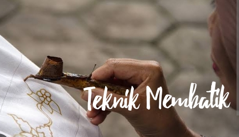 Perlu Anda Tahu, Ini 5 Teknik Pembuatan Batik di Indonesia