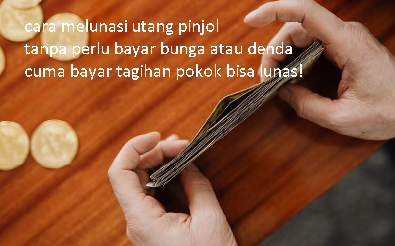 Cara Melunasi Utang Pinjol Tanpa Bayar Bunga atau Denda, Cuma Bayar Tagihan Pokok Langsung Lunas