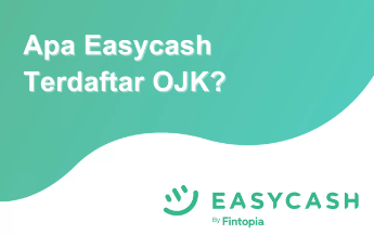 Apakah Easycash Terpercaya dan Terdaftar di OJK? Ini Penjelasannya 