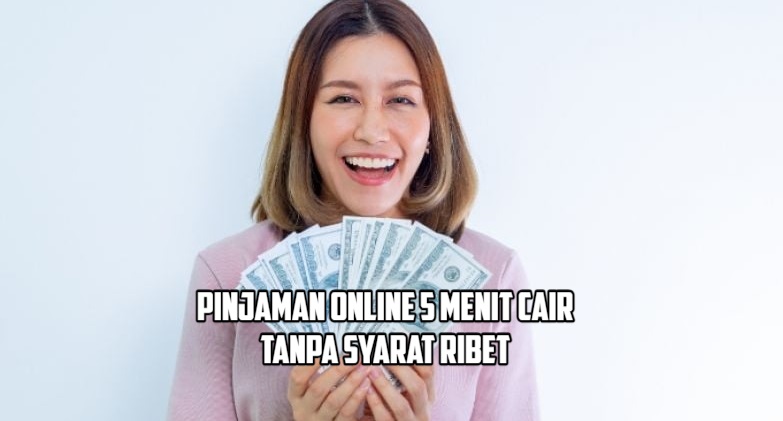 Daftar Pinjaman Online 5 Menit Cair Tanpa Syarat Ribet Dan Proses ...