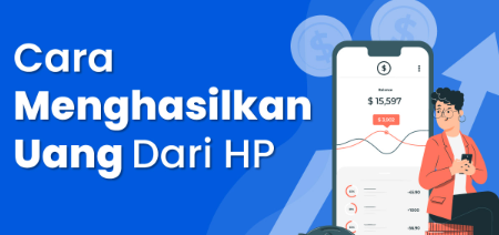  7 Cara Mudah Menghasilkan Uang dari Hp Tanpa Modal