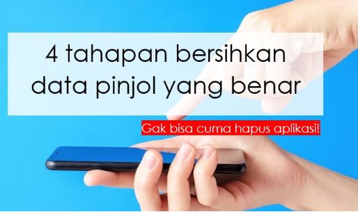 Lakukan 4 Tahapan Ini untuk Bersihkan Data Pinjol  