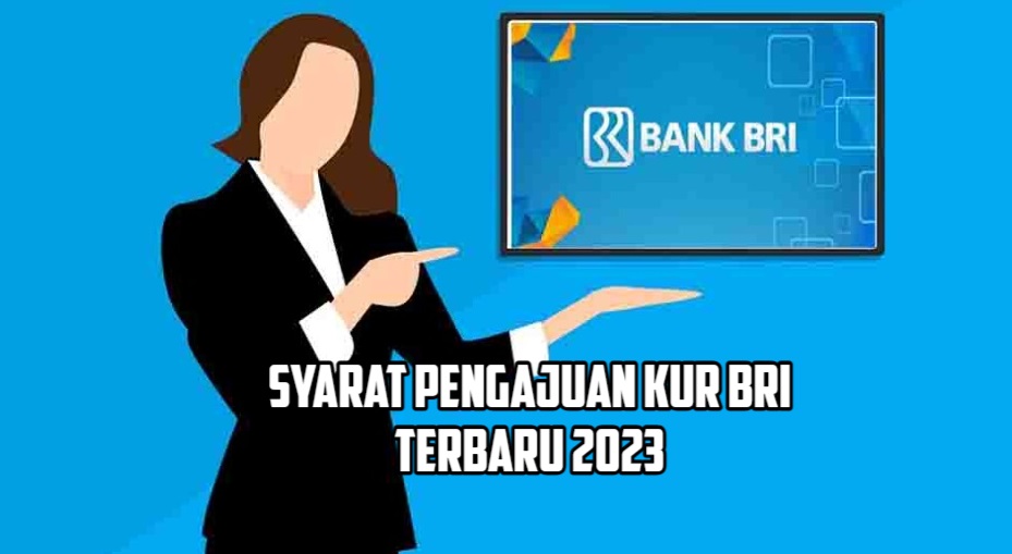 Syarat Pengajuan KUR BRI Terbaru, Simak Ketentuan dan Persyaratan di Setiap Produk Pinjaman!