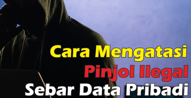 Tak Perlu Panik, Begini 3 Cara Mencegah Pinjol Sebar Data Pribadi Paling Efektif