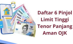 6 Pinjaman Online Limit Besar Tenor Panjang Resmi OJK