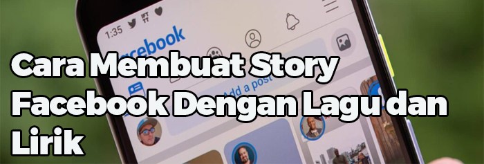 Cara Membuat Cerita Facebook dengan Musik dan Lirik