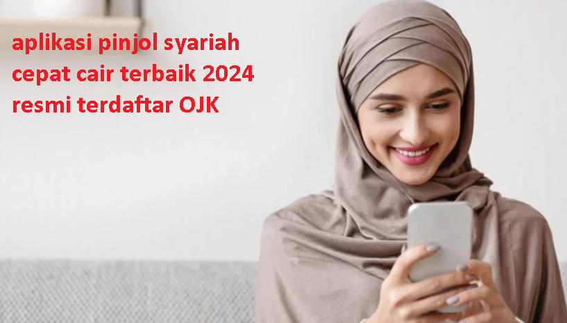 5 Pinjol Syariah Cepat Cair Terpopuler yang Terdaftar OJK dan Bebas Riba