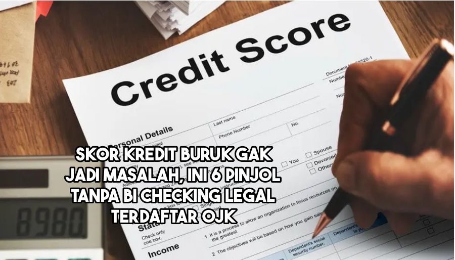 6 Pinjol Legal Tanpa BI Checking Pasti Cair Terbaru 2024, Skor Kredit Buruk Gak Jadi Masalah