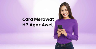 6 Cara Merawat Hp agar Awet dan Tidak Cepat Rusak