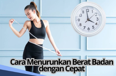 8 Cara Efektif Menurunkan Berat Badan dengan Cepat