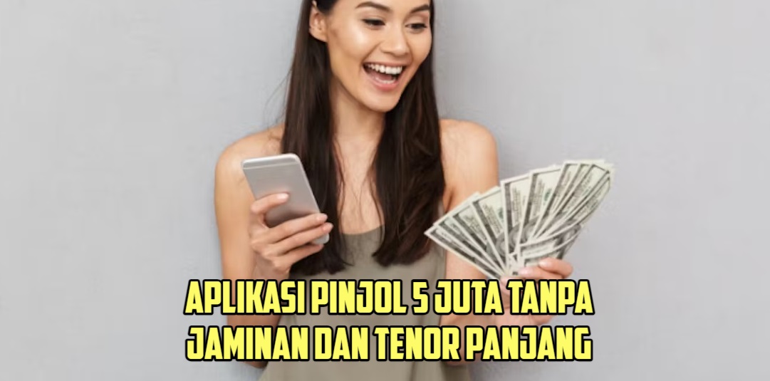 Daftar 5 Aplikasi pinjol 5 Juta Tanpa Jaminan dan Tenor Panjang, Legal Terdaftar OJK!