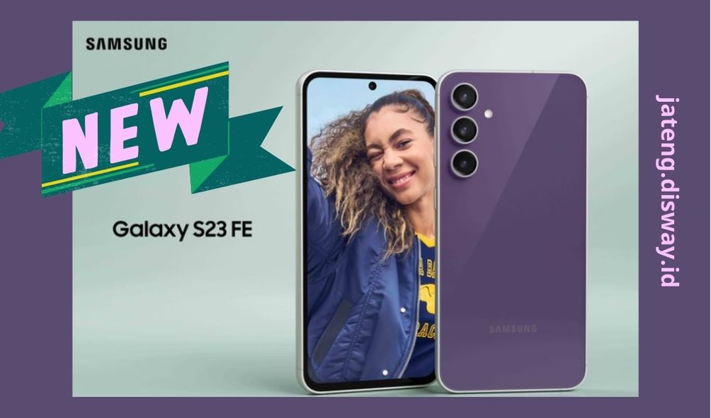 Samsung Rilis Galaxy S23 FE, Lihat 3 Perbedaan dengan Series S23 Lainnya!