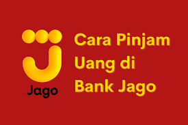 Syarat dan Cara Mudah Pinjam Uang di Bank Jago Tanpa Jaminan dan Biaya Admin, Berikut Tipsnya Agar Disetujui