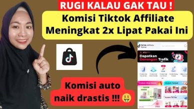 6 Cara Mendapatkan Komisi Tinggi hingga 235 Ribu dari TikTok Affiliate