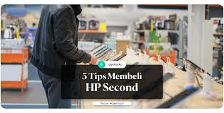 Berikut ini 5 Tips Membeli HP Bekas Berkualitas dengan Aman Agar tidak Tertipu