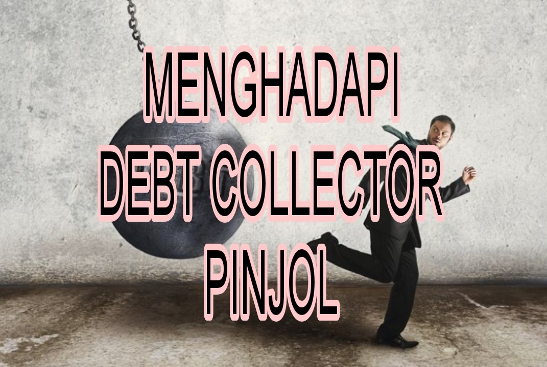 Tak Perlu Panik Jika Di Teror Debt Collector Pinjol?Lakukan Cara Ini Untuk Menghadapinya